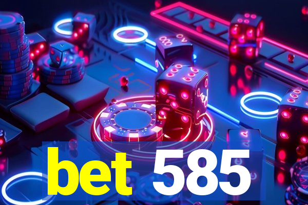 bet 585